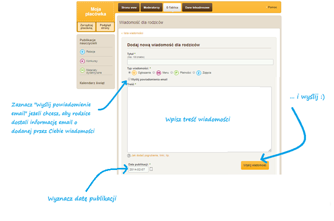 Zaznacz ”Wyślij powiadomienie email” jeżeli chcesz, aby rodzice dostali informację email o dodanej przez Ciebie wiadomości, wpisz treść wiadomości, wyznacz datę publikacji i wyślij :)